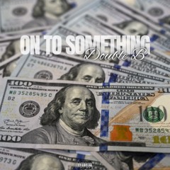 On to $omething(prod.by7kmuddy)