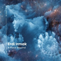 Erdi Irmak - A Place Beyond (Original Mix)