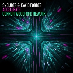 Sneijder & David Forbes - Accelerate (Connor Woodford Rework) FREE DOWNLOAD