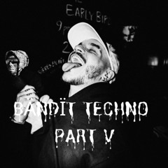 BÄNDÏT TECHNO PART V