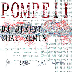 POMPEII (DJ DIRTY CHAI REMIX)