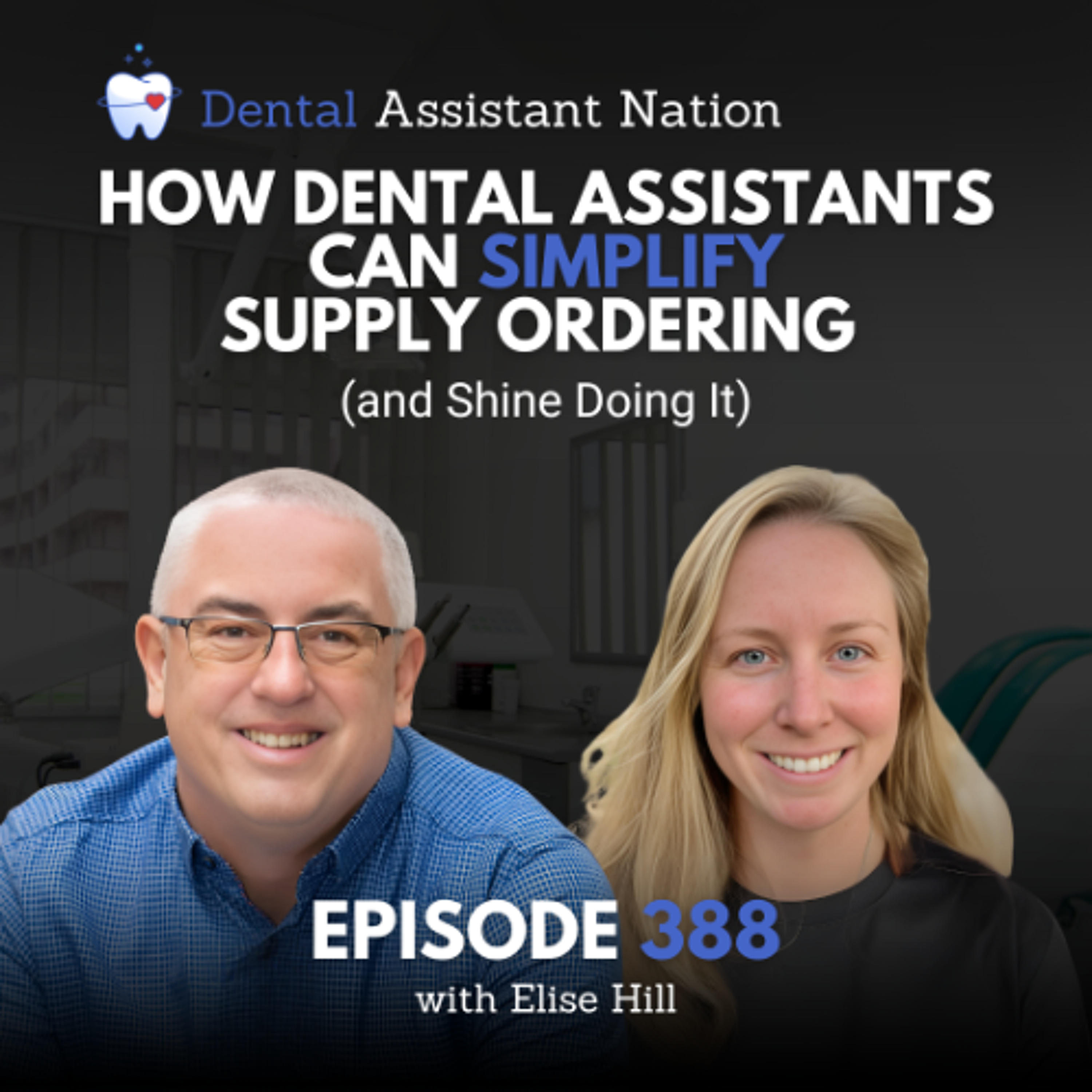 Episode 388: How Dental Assistants Can Simplify Supply Ordering (and Shine Doing It)