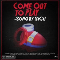 COME OUT TO PLAY
