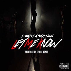 Let me know feat. 4am Tron (prod by evince)