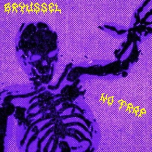 Bryussel - NO TRAP(Prod. SickLife x 162prime)