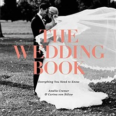 Read [EPUB KINDLE PDF EBOOK] The Wedding Book: Everything You Need to Know by  Carina