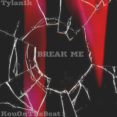 Break Me ( ft. KouOnTheBeat) prod. JrKilledIt