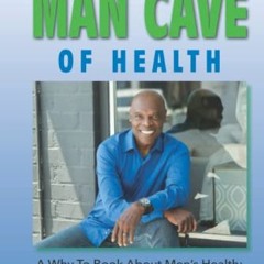 [PDF] ❤️ Read Man Cave of Health: A Why-To Book About Men's Health: Through The Eyes of a Health