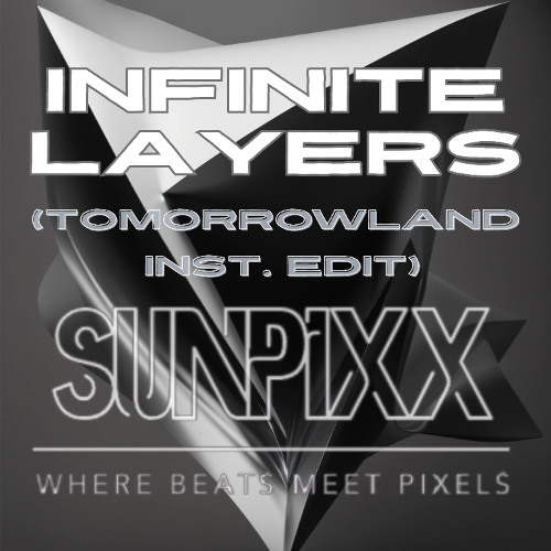 SUNPiXX - Infinite Layers (Tomorrowland Inst. Edit)