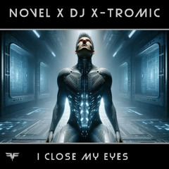 Novel & DJ X-Tromic - I Close My Eyes
