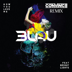 How You Love Me (CONVINCE REMIX) - 3LAU ft. Bright Lights