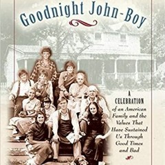 PDF Book Goodnight John-Boy: A Memory Book of The Waltons, One of Television's Greatest Families