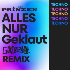 Die Prinzen - Alles nur geklaut (Greb Levah Techno Remix)