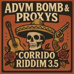 ADVM BOMB & PROXYS - CORRIDO RIDDIM 3.5