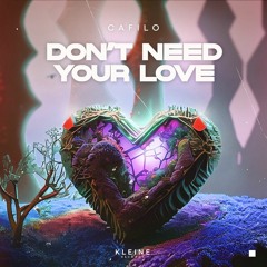 Cafilo - Don't Need Your Love