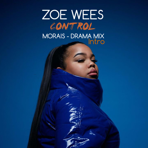 Stream Zoe Wees - Control - Morais Intro Dream Mix by Dj Morais | Listen  online for free on SoundCloud