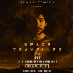 JOAN RETAMERO presents SPACE TRAVELLER 009. Live at Amsterdam Most Wanted Radio