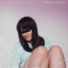 Johnny Cisneros - When Im With Her [MASTERED]03