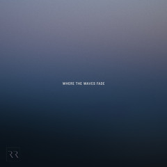 Where The Waves Fade