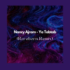 Nancy Ajram - Ya Tabtab (Rareborn Remix)