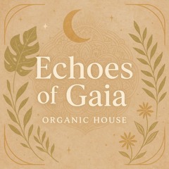 Organic House Journey | Echoes of Gaia Series
