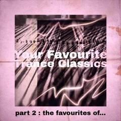 Your Favourite Trance Classics - Part Two