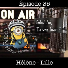 "Salut toi, tu vas bien ?" Ep35 : Hélène - Lille