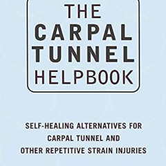 [View] EPUB 💑 The Carpal Tunnel Helpbook: Self-Healing Alternatives for Carpal Tunne