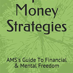 [GET] KINDLE 📂 Alpha Money Strategies: AMS's Guide To Financial & Mental Freedom by
