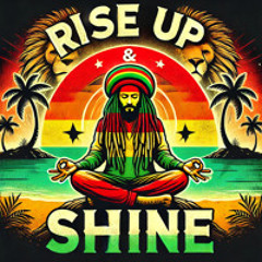 Rise Up & Shine