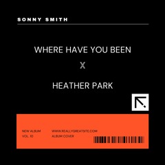 Where Have You Been X Heather Park