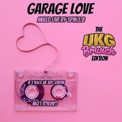 GARAGE LOVE - UKG Brunch Edition (Mixed By Spin.E.B)