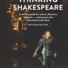 ❤️ Read Thinking Shakespeare (Revised Edition): A working guide for actors, directors, students�