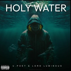 Holy Water Feat. Lord Luminous {Prod By Danke Noetic}