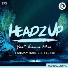 HeadzUp ft Laura Mac - Fantasy (Take You Higher)
