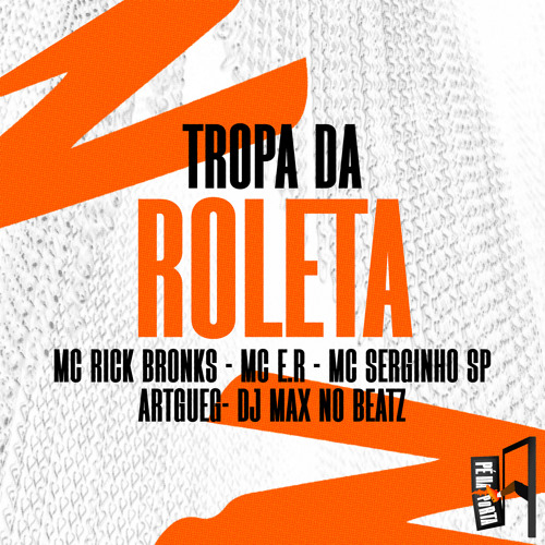 Tropa Da Roleta (feat. Mc E.R, MC Serginho Sp & Artgueg)