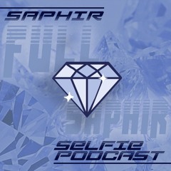 Selfie Podcast | FULL SAPHIR 💎