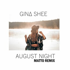 Gina Shee - August Night (Matto Remix)