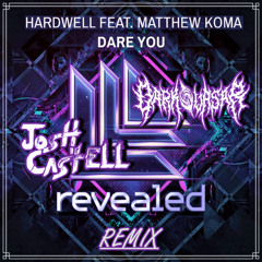 Hardwell feat. Matthew Koma - Dare You (Josh Castell & Dark Quasar REMIX)