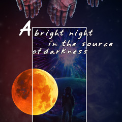 A Bright Night In The Source Of Darkness