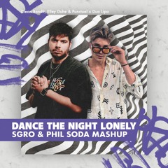 Clean Bandit, Elley Duhe & Punctual x Dua Lipa - Dance The Night Lonely (SGRO & Phil Soda Mashup)