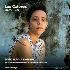 Las Colores | 17 de janeiro | Entrevista com João Maria Kaisen