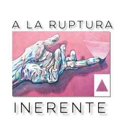 A LA RUPTURA INERENTE [Prod. Xavier X Beats]
