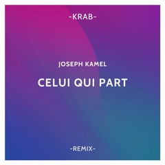 Joseph Kamel - Celui Qui Part (Krab Remix)