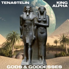 Tenastelin & King Alpha - Gods & Goddesses & Dub