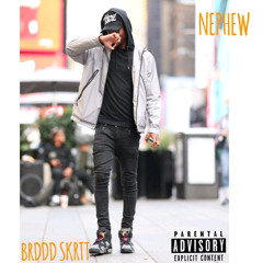 nephew - BRDDD SKRTT
