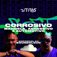 SET CORROSIVO 🐙®️ DJ TITAS | MANDELA, AGRESSIVO E AUTOMOTIVO