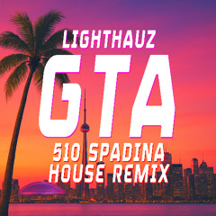 GTA (510 Spadina House Remix)