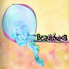 Beautiful<3