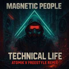 Magnetic People - Technical Life ( Atomik V Freestyle Remix )